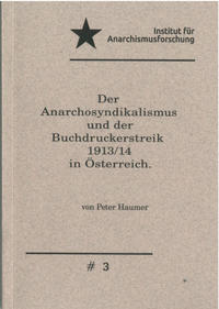 Vorderes Coverbild Der Anarchosyndikalismus und der Buchdruckerstreik 1913 / 14 in Österreich.