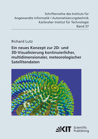 Vorderes Coverbild Neues Konzept zur 2D- und 3D-Visualisierung kontinuierlicher, multidimensionaler, meteorologischer Satellitendaten