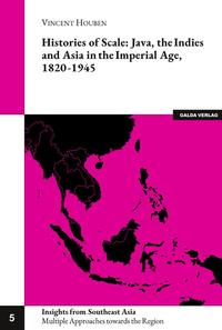 Vorderes Coverbild Histories of Scale: Java, the Indies and Asia in the Imperial Age, 1820-1945