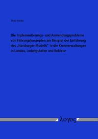 Vorderes Coverbild Die Implementierungs- und Anwendungsprobleme von Führungskonzepten am Beispiel der Einführung des "Harzburger Modells" in die Kreisverwaltungen in Landau, Ludwigshafen und Koblenz