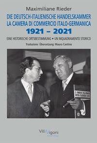 Vorderes Coverbild DIE DEUTSCH-ITALIENISCHE HANDELSKAMMER 1921-2021 | LA CAMERA DI COMMERCIO ITALO-GERMANICA 1921-2021