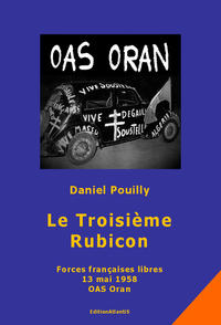 Vorderes Coverbild Le Troisième Rubicon. Forces françaises libres. 13 mai 1958. OAS Oran