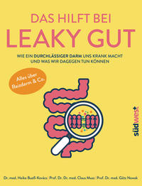 Vorderes Coverbild Das hilft bei Leaky Gut - Wie ein durchlässiger Darm uns krank macht und was wir dagegen tun können. Alles über Reizdarm & Co.