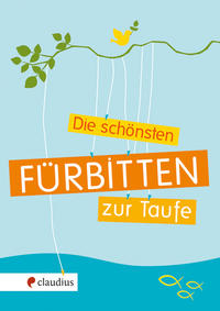 Vorderes Coverbild Die schönsten Fürbitten zur Taufe