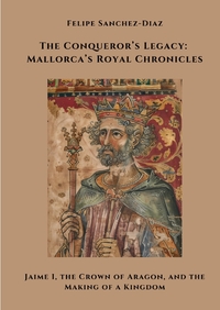Vorderes Coverbild The Conqueror’s Legacy: Mallorca’s Royal Chronicles