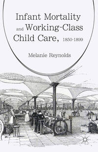 Vorderes Coverbild Infant Mortality and Working-Class Child Care, 1850-1899