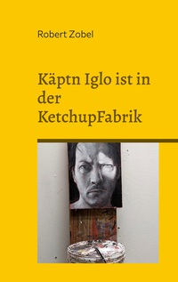 Vorderes Coverbild Käptn Iglo ist in der KetchupFabrik
