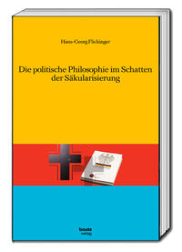 Vorderes Coverbild Die politische Philosophie im Schatten der Säkularisierung