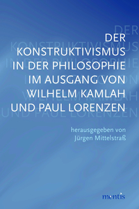 Vorderes Coverbild Der Konstruktivismus in der Philosophie im Ausgang von Wilhelm Kamlah und Paul Lorenzen