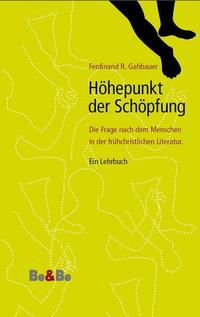 Vorderes Coverbild Höhepunkt der Schöpfung. Die Frage nach dem Menschen in der frühchristlichen Literatur