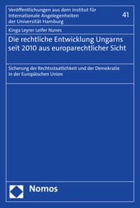 Vorderes Coverbild Die rechtliche Entwicklung Ungarns seit 2010 aus europarechtlicher Sicht