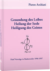 Vorderes Coverbild Gesundung des Leibes, Heilung der Seele, Heiligung des Geistes