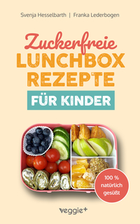 Vorderes Coverbild Zuckerfreie Lunchbox-Rezepte für Kinder
