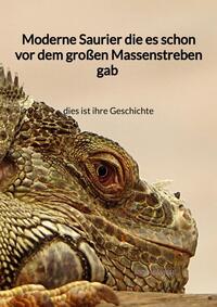Vorderes Coverbild Moderne Saurier die es schon vor dem großen Massenstreben gab - dies ist ihre Geschichte