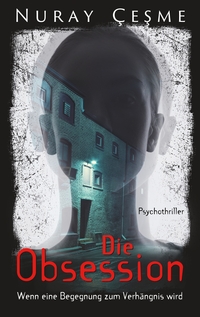 Vorderes Coverbild Die Obsession - Wenn eine Begegnung zum Verhängnis wird