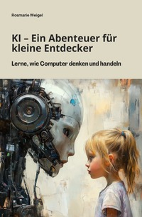 Vorderes Coverbild KI – Ein Abenteuer für kleine Entdecker
