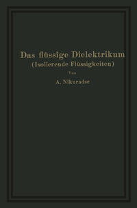 Vorderes Coverbild Das flüssige Dielektrikum (Isolierende Flüssigkeiten)