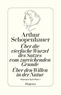 Vorderes Coverbild Über die vierfache Wurzel des Satzes vom zureichenden Grunde / Über den Willen