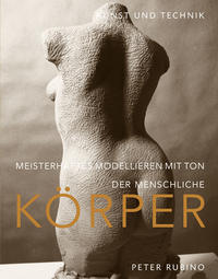 Vorderes Coverbild Meisterhaftes Modellieren mit Ton - der menschliche Körper
