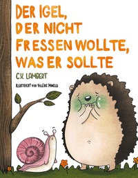 Vorderes Coverbild Der Igel, der nicht fressen wollte, was er sollte