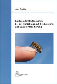 Vorderes Coverbild Einfluss der Brutentnahme bei der Honigbiene auf ihre Leistung und Varroa-Parasitierung