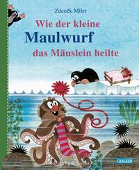 Vorderes Coverbild Wie der kleine Maulwurf das Mäuslein heilte