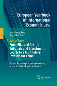 Vorderes Coverbild From Bilateral Arbitral Tribunals and Investment Courts to a Multilateral Investment Court
