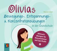 Vorderes Coverbild Olivias Bewegungs-, Entspannungs- und Konzentrationsübungen in der Grundschule