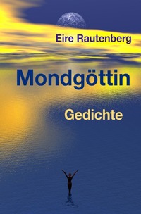 Vorderes Coverbild Mondgöttin - GEDICHTE -