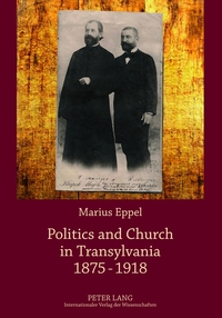 Vorderes Coverbild Politics and Church in Transylvania 1875-1918