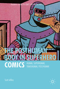 Vorderes Coverbild The Posthuman Body in Superhero Comics