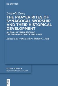 Vorderes Coverbild The Prayer Rites of Synagogal Worship and their Historical Development