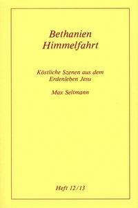 Vorderes Coverbild Köstliche Szenen aus dem Erdenleben Jesu / Bethanien /Himmelfahrt
