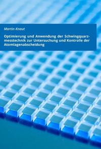 Vorderes Coverbild Optimierung und Anwendung der Schwingquarzmesstechnik zur Untersuchung und Kontrolle der Atomlagenabscheidung