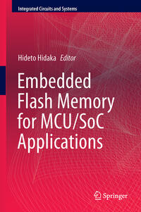 Vorderes Coverbild Embedded Flash Memory for Embedded Systems: Technology, Design for Sub-systems, and Innovations