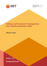 Vorderes Coverbild Einflüsse auf thermische Prozessgrenzen beim Schleifen gehärteter Stähle