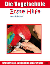 Vorderes Coverbild Erste Hilfe für Papageien, Sittiche und andere Vögel