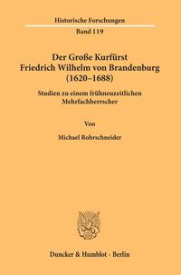 Vorderes Coverbild Der Große Kurfürst Friedrich Wilhelm von Brandenburg (1620–1688).