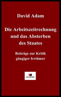 Vorderes Coverbild Die Arbeitszeitrechnung und das Absterben des Staates