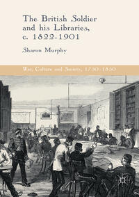 Vorderes Coverbild The British Soldier and his Libraries, c. 1822-1901