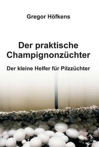 Vorderes Coverbild Der praktische Champignonzüchter