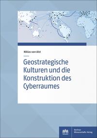 Vorderes Coverbild Geostrategische Kulturen und die Konstruktion des Cyberraumes