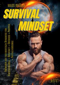 Vorderes Coverbild SURVIVAL MINDSET - Überleben mit der richtigen Denkweise für Krisenvorsorge - Bushcraft - Outdoor - Prepper - Notfallvorsorge
