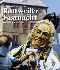 Vorderes Coverbild Das grosse Buch der Rottweiler Fastnacht