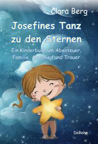 Vorderes Coverbild Josefines Tanz zu den Sternen - Ein Kinderbuch um Abenteuer, Familie, Abschied und Trauer