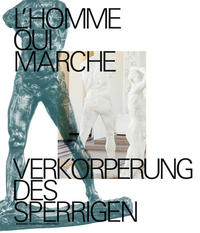 Vorderes Coverbild L'homme qui marche. Verkörperung des Sperrigen