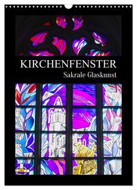 Vorderes Coverbild Kirchenfenster - Sakrale Glaskunst (Wandkalender 2026 DIN A3 hoch), CALVENDO Monatskalender