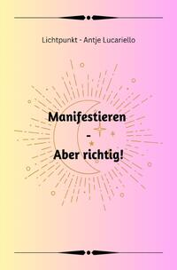 Vorderes Coverbild Manifestieren - Aber richtig!