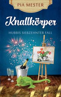 Vorderes Coverbild Knallkörper - Hubbis siebzehnter Fall