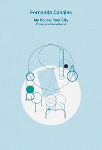 Vorderes Coverbild 2G Essays / Fernanda Canales. My House, Your City. Privacy in a Shared World